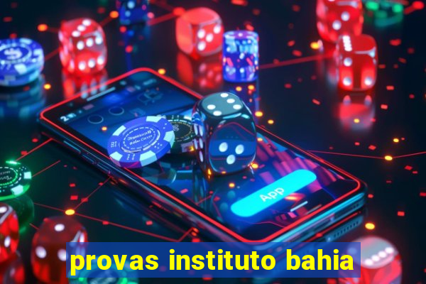 provas instituto bahia